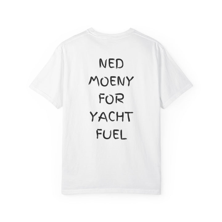 Need Money For Yacht Fuel T-Shirt