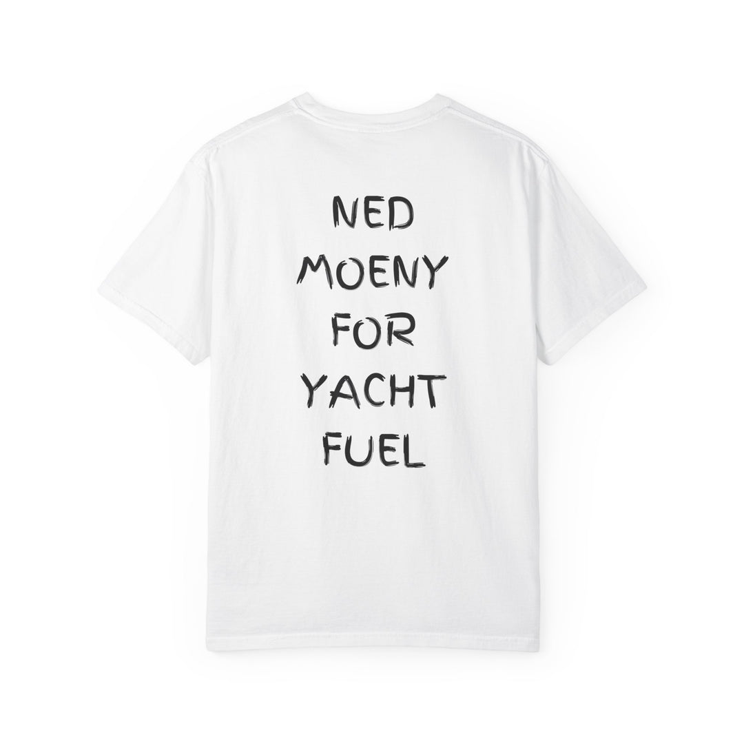 Need Money For Yacht Fuel T-Shirt